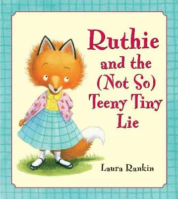 Ruthie și minciuna (nu atât de) mică - Ruthie and the (Not So) Teeny Tiny Lie