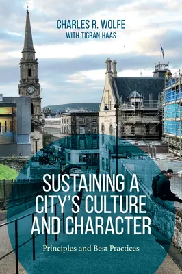 Susținerea culturii și caracterului unui oraș: Principii și bune practici - Sustaining a City's Culture and Character: Principles and Best Practices