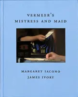 Amanta și menajera lui Vermeer - Vermeer's Mistress and Maid