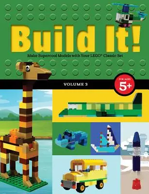 Construiește! Volumul 3: Creează modele super cool cu setul tău Lego(r) Classic - Build It! Volume 3: Make Supercool Models with Your Lego(r) Classic Set