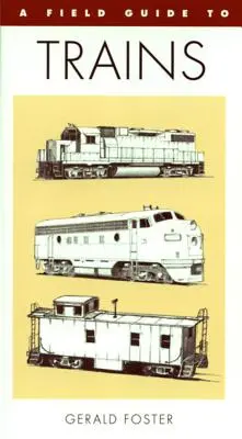 Un ghid de teren pentru trenurile din America de Nord - A Field Guide to Trains of North America