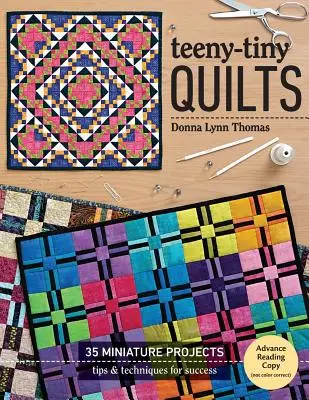 Teeny-Tiny Quilts: 35 de proiecte miniaturale - Sfaturi și tehnici pentru succes - Teeny-Tiny Quilts: 35 Miniature Projects - Tips & Techniques for Success