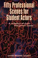 Fifty Professional Scenes for Student Actors: A Collection of Short Two-Person Scenes
