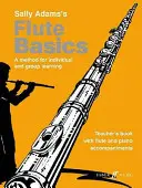 Bazele flautului: O metodă de învățare individuală și în grup (Teacher's Book) - Flute Basics: A Method for Individual and Group Learning (Teacher's Book)