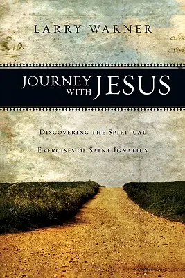 Călătorie cu Isus: Descoperirea exercițiilor spirituale ale Sfântului Ignațiu - Journey with Jesus: Discovering the Spiritual Exercises of Saint Ignatius