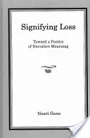 Semnificația pierderii: Către o poetică a doliului narativ - Signifying Loss: Toward a Poetics of Narrative Mourning