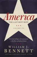 America: The Last Best Hope (Volumul III): De la prăbușirea comunismului la ascensiunea islamului radical (From the Collapse of Communism to the Rise of Radical Islam) - America: The Last Best Hope (Volume III): From the Collapse of Communism to the Rise of Radical Islam