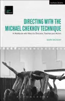 Regia cu tehnica Michael Cehov: O carte de lucru cu video pentru regizori, profesori și actori - Directing with the Michael Chekhov Technique: A Workbook with Video for Directors, Teachers and Actors