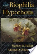 Ipoteza biofiliei - The Biophilia Hypothesis
