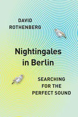Privighetori în Berlin: În căutarea sunetului perfect - Nightingales in Berlin: Searching for the Perfect Sound