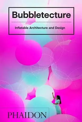 Bubbletecture: Arhitectură și design gonflabile - Bubbletecture: Inflatable Architecture and Design