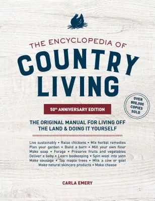 Enciclopedia vieții la țară, ediția aniversară de 50 de ani: Manualul original pentru a trăi pe uscat și a o face singur - The Encyclopedia of Country Living, 50th Anniversary Edition: The Original Manual for Living Off the Land & Doing It Yourself