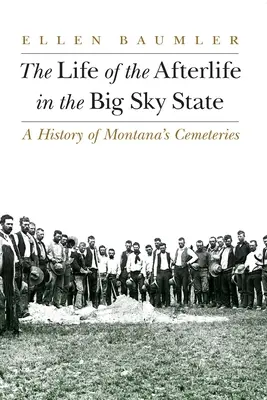 Viața de apoi în statul Big Sky: O istorie a cimitirelor din Montana - The Life of the Afterlife in the Big Sky State: A History of Montana's Cemeteries