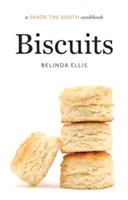 Biscuiți: O carte de bucate Savor the South - Biscuits: A Savor the South Cookbook