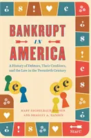 Falimentul în America: O istorie a debitorilor, a creditorilor lor și a legii în secolul XX - Bankrupt in America: A History of Debtors, Their Creditors, and the Law in the Twentieth Century