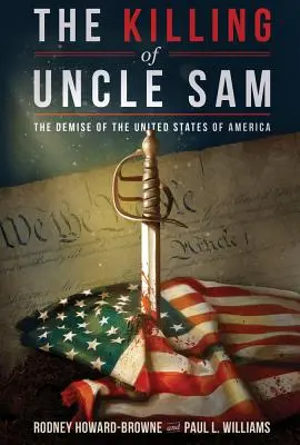 Uciderea unchiului Sam: Decesul Statelor Unite ale Americii - The Killing of Uncle Sam: The Demise of the United States of America