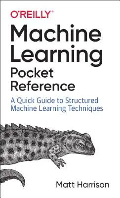 Machine Learning Pocket Reference: Lucrul cu date structurate în Python - Machine Learning Pocket Reference: Working with Structured Data in Python
