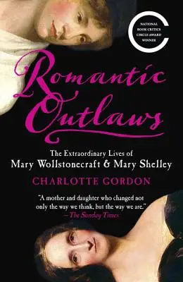 Romantic Outlaws: Viețile extraordinare ale lui Mary Wollstonecraft și Mary Shelley - Romantic Outlaws: The Extraordinary Lives of Mary Wollstonecraft & Mary Shelley