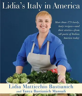 Italia în America a Lidiei: O carte de bucate - Lidia's Italy in America: A Cookbook