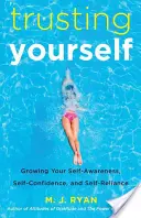 Trusting Yourself (Încrederea în tine): Creșterea conștiinței de sine, a încrederii în sine și a încrederii în sine (Carte pentru fete preadolescente, Dezvoltare personală) - Trusting Yourself: Growing Your Self-Awareness, Self-Confidence, and Self-Reliance (Book for Preteen Girls, Self-Development)