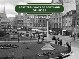 Tramvaie pierdute din Scoția: Dundee - Lost Tramways of Scotland: Dundee