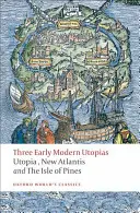 Trei utopii moderne timpurii: Thomas More: Utopia / Francis Bacon: Noua Atlantidă / Henry Neville: The Isle of Pines - Three Early Modern Utopias: Thomas More: Utopia / Francis Bacon: New Atlantis / Henry Neville: The Isle of Pines