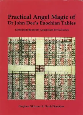 Magia practică a îngerilor din Tabelele Enochiene ale Dr. John Dee - Practical Angel Magic of Dr. John Dee's Enochian Tables