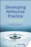 Dezvoltarea practicii reflexive: Un ghid pentru studenții la medicină, medici și profesori - Developing Reflective Practice: A Guide for Medical Students, Doctors and Teachers