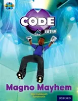 Project X CODE Extra: Gold Book Band, Oxford Nivelul 9: CODE Control: Magno Mayhem - Project X CODE Extra: Gold Book Band, Oxford Level 9: CODE Control: Magno Mayhem