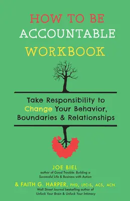 Cartea de lucru How to Be Accountable: Asumați-vă responsabilitatea de a vă schimba comportamentul, limitele și relațiile - How to Be Accountable Workbook: Take Responsibility to Change Your Behavior, Boundaries, & Relationships