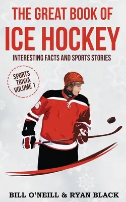 The Big Book of Ice Hockey: Fapte interesante și povești sportive - The Big Book of Ice Hockey: Interesting Facts and Sports Stories