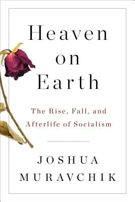 Raiul pe Pământ: Ascensiunea, căderea și viața de apoi a socialismului - Heaven on Earth: The Rise, Fall, and Afterlife of Socialism
