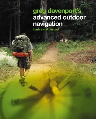 Navigarea avansată în aer liber a lui Greg Davenport: Noțiuni de bază și mai departe - Greg Davenport's Advanced Outdoor Navigation: Basics and Beyond
