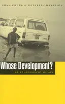 Dezvoltarea cui?: O etnografie a ajutorului - Whose Development?: An Ethnography of Aid