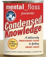 Mental Floss prezintă Condensed Knowledge: Un ghid delicios de ireverențios pentru a te simți din nou inteligent - Mental Floss Presents Condensed Knowledge: A Deliciously Irreverent Guide to Feeling Smart Again