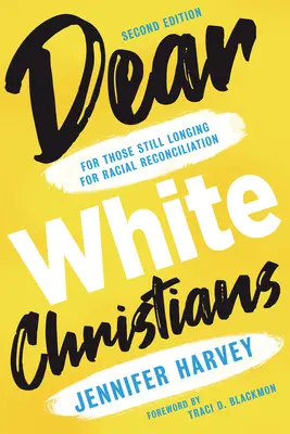 Dragi creștini albi: Pentru cei care încă tânjesc după reconciliere rasială - Dear White Christians: For Those Still Longing for Racial Reconciliation