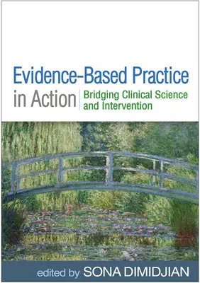 Practica bazată pe dovezi în acțiune: Crearea unei punți între știința clinică și intervenție - Evidence-Based Practice in Action: Bridging Clinical Science and Intervention
