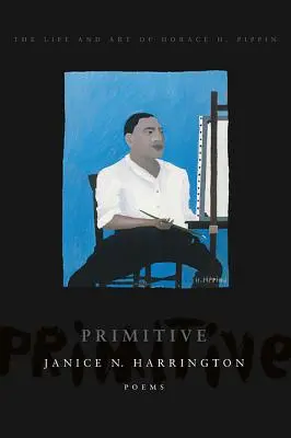 Primitive: Arta și viața lui Horace H. Pippin - Primitive: The Art and Life of Horace H. Pippin