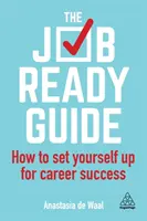 Ghidul Job-Ready: How to Set Yourself Up for Career Success - The Job-Ready Guide: How to Set Yourself Up for Career Success