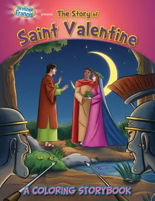 Fratele Francisc prezintă povestea Sfântului Valentin: O carte de povești de colorat - Brother Francis Presents the Story of Saint Valentine: A Coloring Storybook