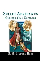 Scipio Africanus: Mai mare decât Napoleon - Scipio Africanus: Greater Than Napoleon