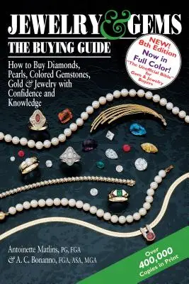 Jewelry & Gems--The Buying Guide, 8th Edition: Cum să cumpărați diamante, perle, pietre prețioase colorate, aur și bijuterii cu încredere și în cunoștință de cauză - Jewelry & Gems--The Buying Guide, 8th Edition: How to Buy Diamonds, Pearls, Colored Gemstones, Gold & Jewelry with Confidence and Knowledge