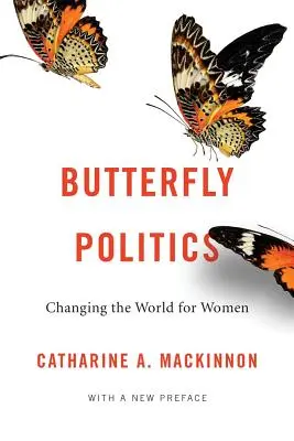 Politica fluturelui: Schimbarea lumii pentru femei, cu o nouă prefață - Butterfly Politics: Changing the World for Women, with a New Preface