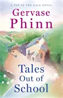 Povești din afara școlii - Cartea 2 din noua și încântătoarea serie Top of the Dale a autorului de bestselleruri Gervase Phinn - Tales Out of School - Book 2 in the delightful new Top of the Dale series by bestselling author Gervase Phinn