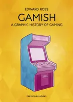 Gamish: O istorie grafică a jocurilor de noroc - Gamish: A Graphic History of Gaming