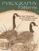 Modele de pirogravură: Tehnici de bază și 30 de modele de animale sălbatice pentru arderea lemnului - Pyrography Patterns: Basic Techniques and 30 Wildlife Designs for Woodburning