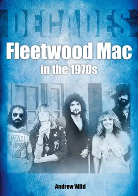 Fleetwood Mac în anii '70: Decenii - Fleetwood Mac in the 70s: Decades