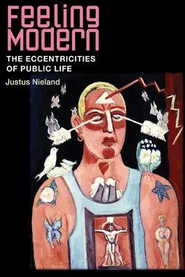 Feeling Modern: Excentricitățile vieții publice - Feeling Modern: The Eccentricities of Public Life