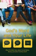 Cuvântul lui Dumnezeu și viața ta: Ce spune Biblia despre social media, bani și alte lucruri interesante - God's Word and Your Life: What the Bible Says about Social Media, Money and Other Exciting Stuff