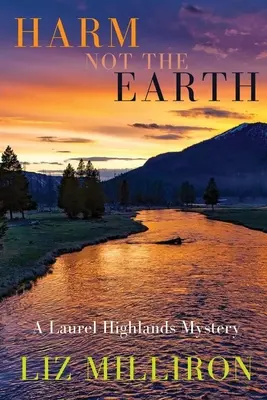 Harm Not the Earth: Un mister Laurel Highlands - Harm Not the Earth: A Laurel Highlands Mystery